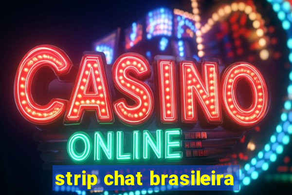 strip chat brasileira